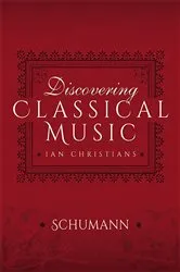 Book cover of Discovering Classical Music: Schumann by Ian Christians