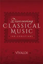 Book cover of Discovering Classical Music: Vivaldi by Ian Christians