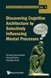 Book cover of Discovering Cognitive Architecture By Selectively Influencing Mental Processes by Richard Schweickert