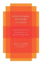 Book cover of Discovering History in China by Paul Cohen