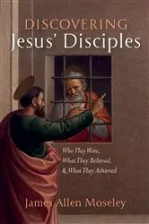Book cover of Discovering Jesus’ Disciples by James Allen Moseley
