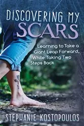 Book cover of Discovering My Scars by Stephanie Kostopoulos