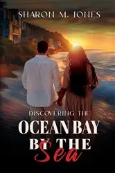 Book cover of Discovering Ocean Bay By The Sea by Sharon Mae Jones
