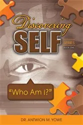 Book cover of Discovering Self Series by Antwion M. Yowe