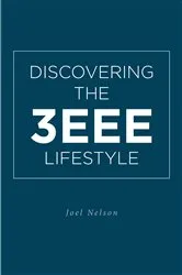 Book cover of Discovering the 3EEE Lifestyle by Joel Nelson