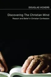 Book cover of Discovering the Christian Mind by Douglas Vickers