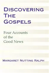 Book cover of Discovering the Gospels: Four Accounts of the Good News by Margaret N. Ralph