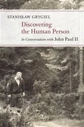Book cover of Discovering the Human Person by Stanislaw Grygiel