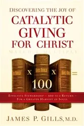 Book cover of Discovering the Joy of Catalytic Giving - For Christ by James P. Gills