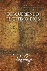 Book cover of Discovering the Last God by Prabhuji David Ben Yosef Har-Zion