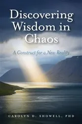 Book cover of Discovering Wisdom in Chaos by Showell, PhD, Carolyn D.