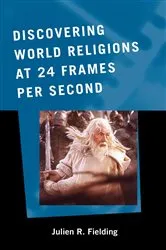 Book cover of Discovering World Religions at 24 Frames Per Second by Julien R. Fielding