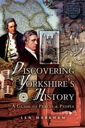 Book cover of Discovering Yorkshire's History by Len Markham