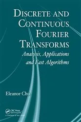 Book cover of Discrete and Continuous Fourier Transforms by Eleanor Chu