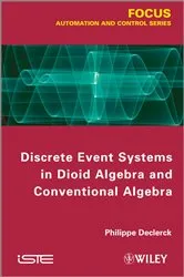 Book cover of Discrete Event Systems in Dioid Algebra and Conventional Algebra by Unknown