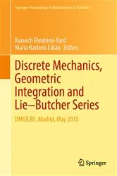 Book cover of Discrete Mechanics, Geometric Integration and Lie–Butcher Series by Kurusch Ebrahimi-Fard