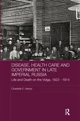 Book cover of Disease, Health Care and Government in Late Imperial Russia by Charlotte E. Henze