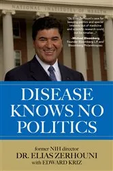 Book cover of Disease Knows No Politics by Elias Zerhouni