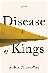 Book cover of Disease of Kings: Poems by Anders Carlson-Wee