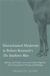 Book cover of Disenchanted Modernity in Robert Kroetsch’s «The Studhorse Man» by Francis Zichy