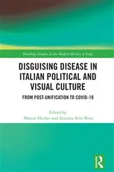 Book cover of Disguising Disease in Italian Political and Visual Culture by Sharon Hecker