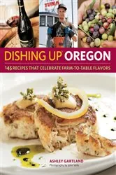 Book cover of Dishing Up® Oregon by Ashley Gartland