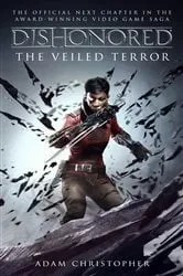 Book cover of Dishonored - The Veiled Terror by Adam Christopher