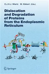 Book cover of Dislocation and Degradation of Proteins from the Endoplasmic Reticulum by Emmanuel Wiertz
