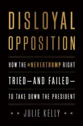 Book cover of Disloyal Opposition by Julie Kelly