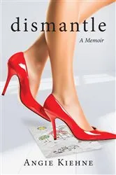 Book cover of Dismantle by Angie Kiehne