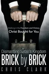 Book cover of Dismantling Satan’S Kingdom Brick by Brick by Chris Clark