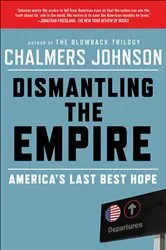Book cover of Dismantling the Empire by Chalmers Johnson