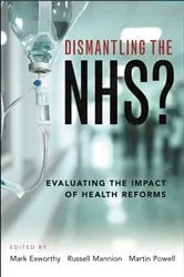 Book cover of Dismantling the NHS? by Mark Exworthy