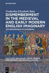 Book cover of Dismemberment in the Medieval and Early Modern English Imaginary by Frederika Elizabeth Bain
