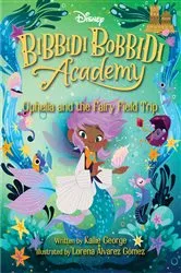 Book cover of Disney Bibbidi Bobbidi Academy #3: Ophelia and the Fairy Field Trip by Kallie George