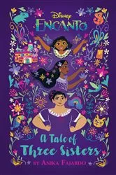 Book cover of Disney Encanto A Tale of Three Sisters by Disney Books