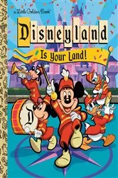 Book cover of Disneyland Is Your Land! by Walt Disney