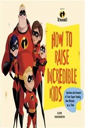 Book cover of Disney/Pixar How to Raise Incredible Kids by Alison Throckmorton