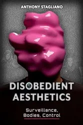 Book cover of Disobedient Aesthetics by Anthony Stagliano