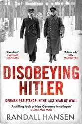 Book cover of Disobeying Hitler by Randall Hansen