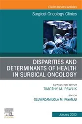 Book cover of Disparities and Determinants of Health in Surgical Oncology, An Issue of Surgical Oncology Clinics of North America, E-Book by Fayanju MD, MA, MPHS, FACS, Oluwadamilola Lola