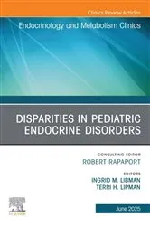 Book cover of Disparities in Pediatric Endocrine Disorders, An Issue of Endocrinology and Metabolism Clinics of North America by Unknown
