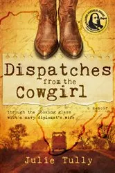 Book cover of Dispatches from the Cowgirl by Julie Tully