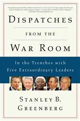 Book cover of Dispatches from the War Room by Stanley B. Greenberg