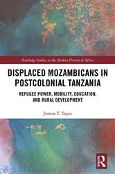 Book cover of Displaced Mozambicans in Postcolonial Tanzania by Joanna T. Tague