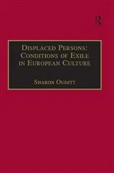 Book cover of Displaced Persons: Conditions of Exile in European Culture by Sharon Ouditt