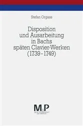 Book cover of Disposition und Ausarbeitung in Bachs späten Clavier-Werken (1739-1749) by Stefan Orgass