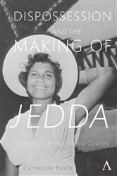 Book cover of Dispossession and the Making of Jedda by Catherine Kevin
