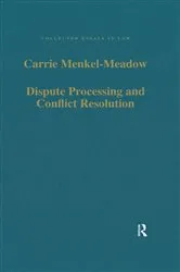 Book cover of Dispute Processing and Conflict Resolution by Carrie Menkel-Meadow