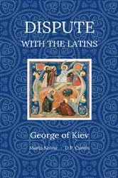 Book cover of Dispute with the Latins by George of Kiev